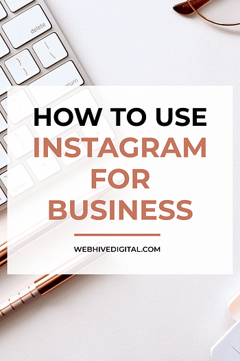 How To Use Instagram For Business (For Free!) | Webhive Digital